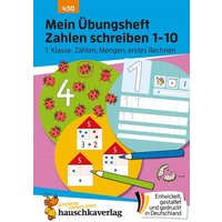 Mein Übungsheft Zahlen schreiben lernen 1-10 - Vorschule, Schulanfang, 1. Klasse: Zählen, Mengen, erstes Rechnen von Hauschka Verlag