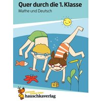 Quer durch die 1. Klasse, Mathe und Deutsch - Übungsblock von Hauschka Verlag