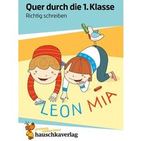 Quer durch die 1. Klasse, Richtig schreiben - A5-Übungsblock von Hauschka Verlag