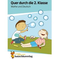 Quer durch die 2. Klasse, Mathe und Deutsch - Übungsblock von Hauschka Verlag