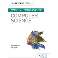 My Revision Notes: WJEC and Eduqas GCSE Computer Science von Hay House