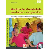 Musik in der Grundschule neu denken - neu gestalten von Helbling Verlag