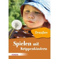 Spielen mit Krippenkindern: Draußen von Herder