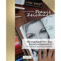 Praxis Zeichnen - Übungsbuch für den Kunstunterricht 1 von Herpers Verlag