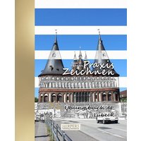 Praxis Zeichnen | XL Übungsbuch 48: Lübeck von Herpers Verlag