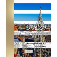 Praxis Zeichnen | XL Übungsbuch 52: München von Herpers Verlag