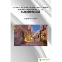 Gelenek ve Modernlesme Baglaminda Sosyoekonomik Kimlikler Mardin Örnegi von Hiper Yayinlari