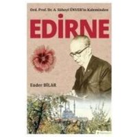 Ord. Prof. Dr. A. Süheyl Ünverin Kaleminden Edirne von Hiper Yayinlari