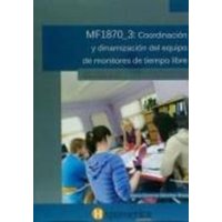 Coordinación y dinamización del equipo de monitores de tiempo libre. Certificados de profesionalidad. Dirección y Coordinación de actividades de tiemp von Hispamerica Books, S.L.