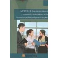 Orientación laboral y promoción de la calidad en la formación profesional para el empleo. Certificados de profesionalidad. Docencia de la formación pr von Hispamerica Books, S.L.