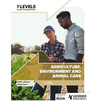 Agriculture, Environment and Animal Care T Level: Core von Hodder Education