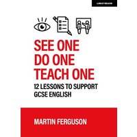 See One. Do One. Teach One: 12 lessons to support GCSE English von Hodder Education