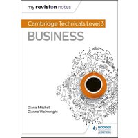 My Revision Notes: Cambridge Technicals Level 3 Business von Hodder Education