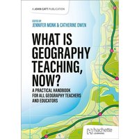 What is Geography Teaching, Now? von Hodder Education