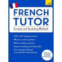 French Tutor: Grammar and Vocabulary Workbook (Learn French with Teach Yourself) von Teach Yourself