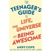 The Teenager's Guide to Life, the Universe and Being Awesome von John Murray