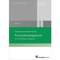 Prüfungsorientierte Aufgabensammlung Personalmanagement Teil 1: von Holzmann Medien