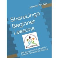 ShareLingo Beginner Lessons: Bilingual Lessons for English / Spanish Conversation Practice von Whole Healthy Group LLC