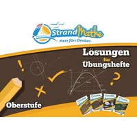 StrandMathe Lösungsheft zu Oberstufe Teil 1-4: Lösungswege - Rechenschritte - Erklärungen von Hotop Media