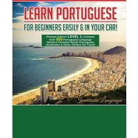 Learn Portuguese For Beginners Easily And In Your Car! Phrases Edition Contains 500 Portuguese Phrases von House of Lords LLC