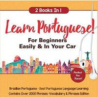 Learn Portuguese For Beginners Easily & In Your Car! Vocabulary Edition! & Phrases Edition 2 Books in 1! von House of Lords LLC