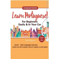 Learn Portuguese For Beginners Easily & In Your Car! Vocabulary Edition! von House of Lords LLC