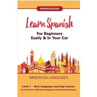 Learn Spanish For Beginners Easily & In Your Car! Vocabulary & Phrases Edition! 2 Books In 1! von House of Lords LLC