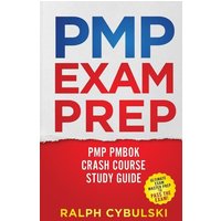 PMP Exam Prep - PMP PMBOK Crash Course Study Guide 2 Books In 1 von House of Lords LLC