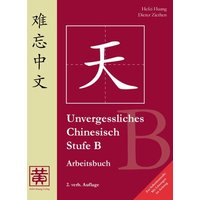 Unvergessliches Chinesisch, Stufe B. Arbeitsbuch von Huang, Hefei