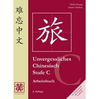 Unvergessliches Chinesisch, Stufe C. Arbeitsbuch von Huang, Hefei