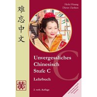 Unvergessliches Chinesisch, Stufe C. Lehrbuch von Huang, Hefei