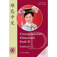 Unvergessliches Chinesisch. Stufe D von Huang, Hefei