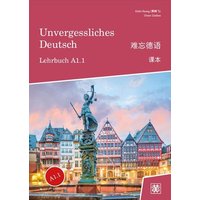 Unvergessliches Deutsch, A1.1 von Huang, Hefei