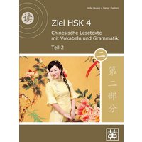 Ziel HSK 4. Chinesische Lesetexte mit Vokabeln und Grammatik - Teil 2 von Huang, Hefei