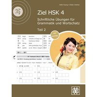 Ziel HSK 4. Schriftliche Übungen für Grammatik und Wortschatz - Teil 2 von Huang, Hefei