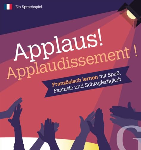 Applaus! Applaudissement !: Französisch Lernen mit Spaß, Fantasie und Schlagfertigkeit/Sprachspiel von Hueber