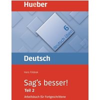 Földeak H: Arbeitsbuch für Fortgeschrittene, Neuausgabe * Sag's besser, neue Rechtschreibung Tl.2 von Hueber