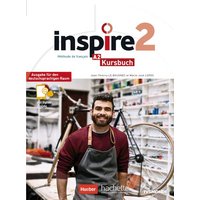 Inspire 2 - Ausgabe für den deutschsprachigen Raum. Kursbuch mit Audio-/Videos online, Code und Parcours digital® von Hueber