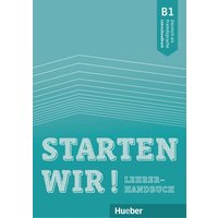 Starten wir! B1. Lehrerhandbuch von Hueber