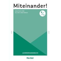 Miteinander! Deutsch für Alltag und Beruf B1.2. Lehrerhandbuch von Hueber