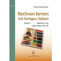 Rechnen lernen mit farbigen Stäben von Hübner, Felicitas