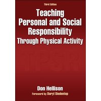 Teaching Personal and Social Responsibility Through Physical Activity von Human Kinetics Publishers