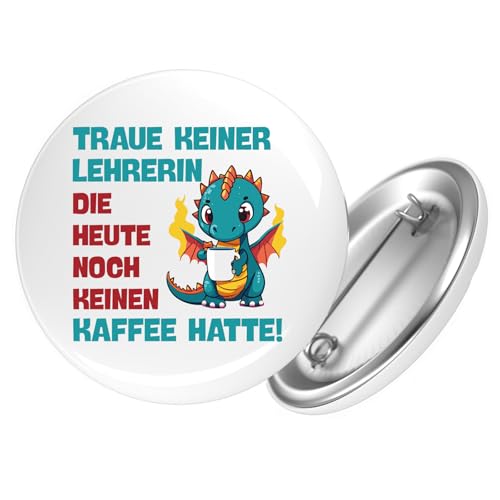 Huuraa Ansteckbutton Lehrerin trauen noch keinen Kaffee hatte Geschenk Größe 59mm Lehrerin trauen Accessoire von Huuraa