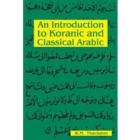 An Introduction To Koranic and Classical Arabic von IBEX Publishers,U.S.