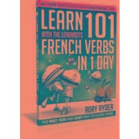 Learn 101 French Verbs In 1 day von IEdutainments Ltd