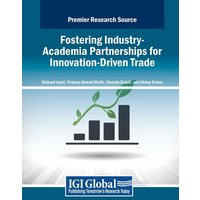 Fostering Industry-Academia Partnerships for Innovation-Driven Trade von IGI Global