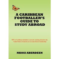 A Caribbean Footballer's Guide to Study Abroad von IUniverse