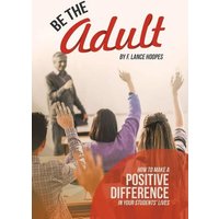 Be the Adult von IUniverse