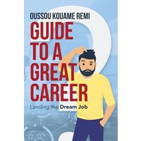 Guide to a Great Career von IUniverse