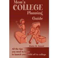 Mom's College Planning Guide von IUniverse